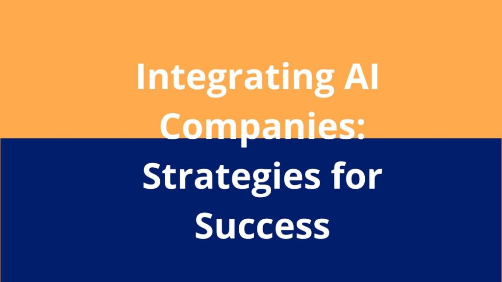 Integrating AI Companies